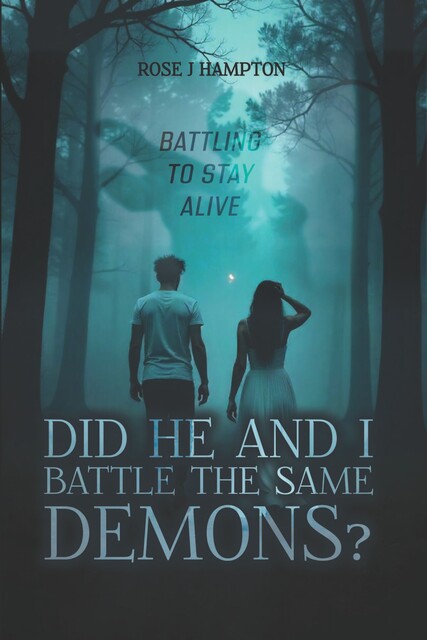 Did He and I Battle the Same Demons, Rose J. Hampton