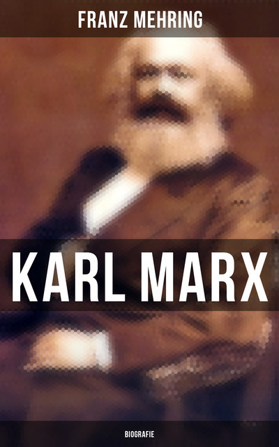 Karl Marx: Biografie, Franz Mehring