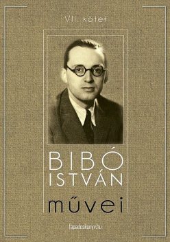 Bibó István művei VII. kötet, Bibó István
