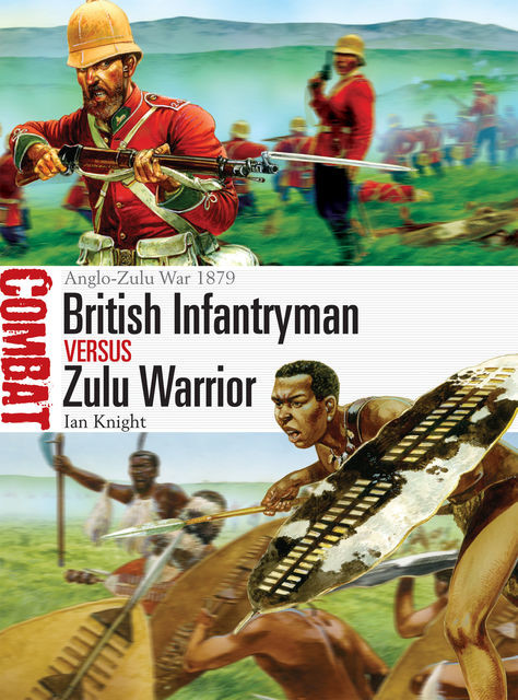 British Infantryman vs Zulu Warrior, Ian Knight