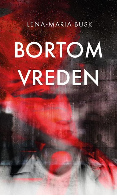 Bortom vreden, Lena Maria Busk