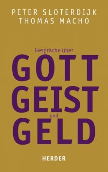 Gespräche über Gott, Geist und Geld, Peter Sloterdijk, Thomas Macho