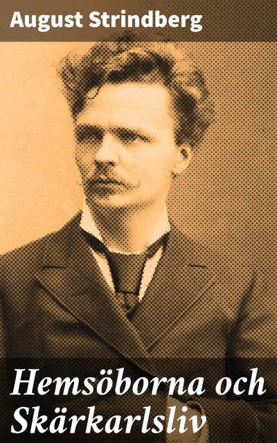 Hemsöborna och Skärkarlsliv, August Strindberg