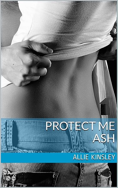 Protect me – Ash, Allie Kinsley