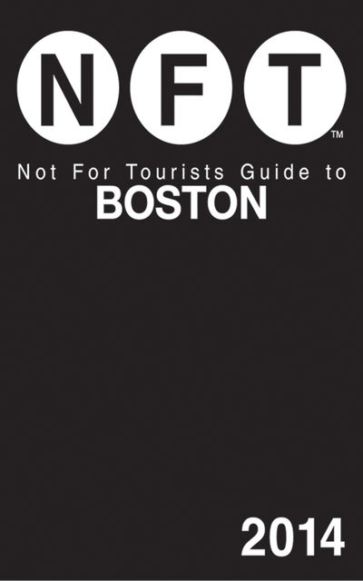 Not For Tourists Guide to Boston 2014, Not For Tourists