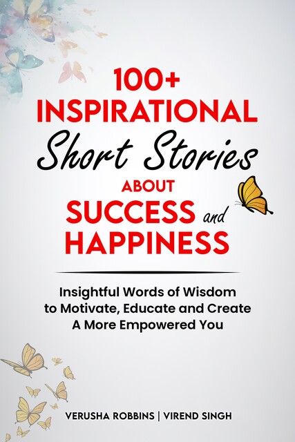 100+ Inspirational Short Stories about Success and Happiness, Verusha Robbins