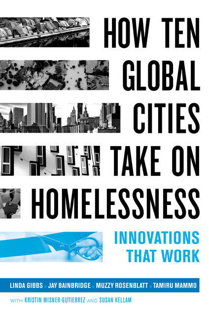 How Ten Global Cities Take On Homelessness, Linda Gibbs