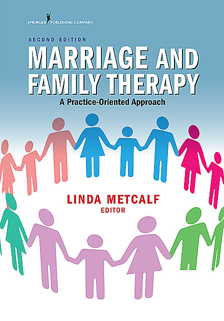 Marriage and Family Therapy, Second Edition, Linda Metcalf, LMFT-S, LPC-S