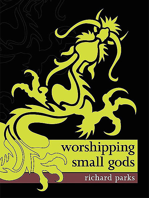 Worshipping Small Gods, Richard Parks