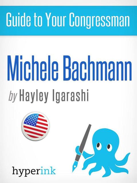 Guide to Your Congressman: Michele Bachmann, Hayley Igarishi