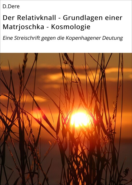 Der Relativknall – Grundlagen einer Matrjoschka – Kosmologie, D. Dere