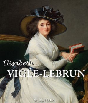 Elisabeth Louise Vigée-Lebrun, W.H. Helm