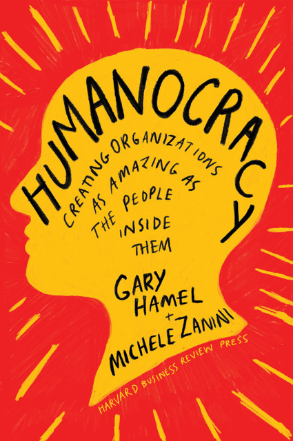 Humanocracy, Gary Hamel, Michele Zanini