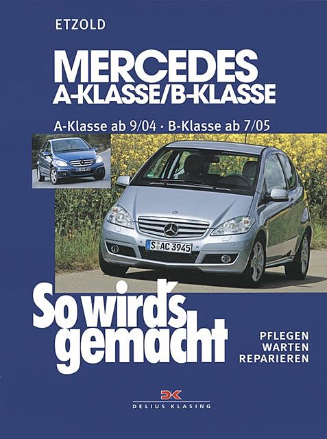 Mercedes A-Klasse / B-Klasse A-Klasse 9/04–4/12 – B-Klasse 7/05–6/11, Rüdiger Etzold