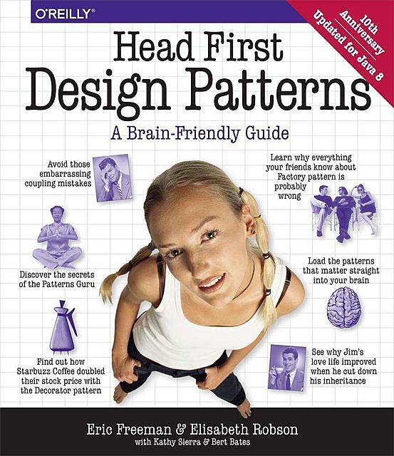 Head First: Design Patterns, Eric, Bates, Elisabeth, Sierra, Freeman, Kathy, Bert, Robson
