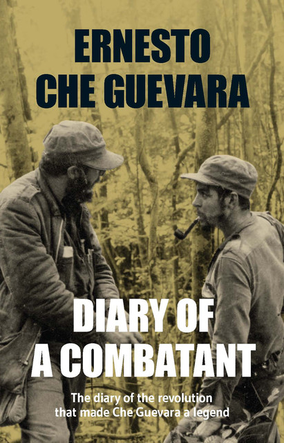 Diary of a Combatant, Ernesto Che Guevara