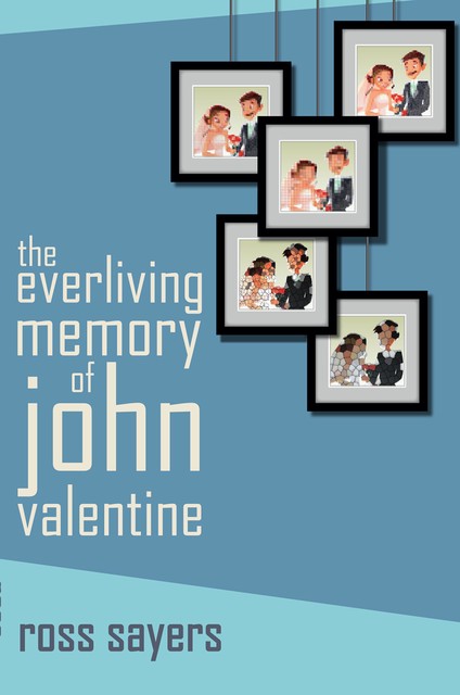 The Everliving Memory of John Valentine, Ross Sayers