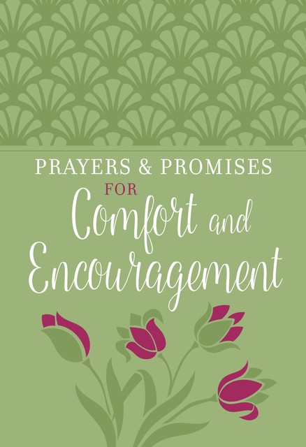 Prayers & Promises for Comfort and Encouragement, BroadStreet Publishing Group LLC