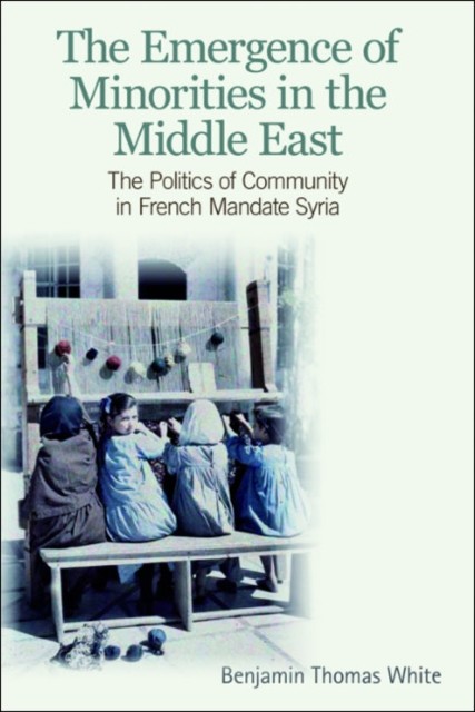 Emergence of Minorities in the Middle East, Benjamin Thomas White