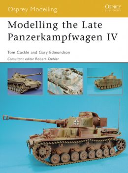 Modelling the Late Panzerkampfwagen IV, Gary Edmundson, Tom Cockle