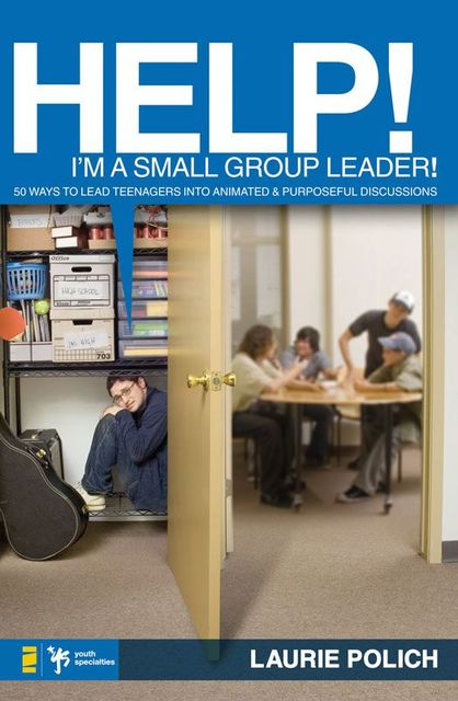 Help! I'm a Small-Group Leader!, Laurie Polich