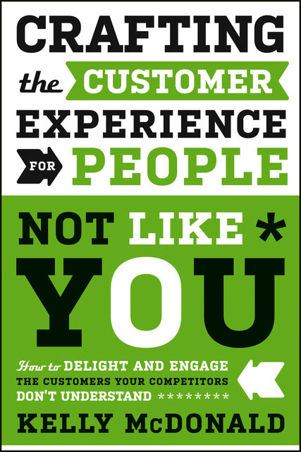 Crafting the Customer Experience For People Not Like You, Kelly McDonald