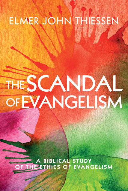 The Scandal of Evangelism, Elmer John Thiessen