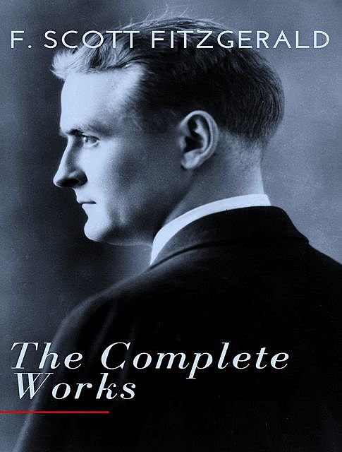 Complete Works of Scott Fitzgerald, Francis Scott Fitzgerald, Bruno Gartman