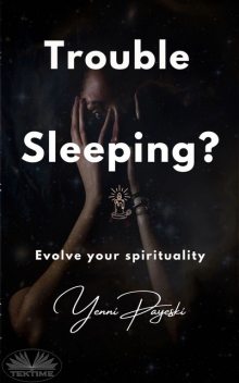 Trouble Sleeping?-Evolve Your Spirituality, Yenni Payeski