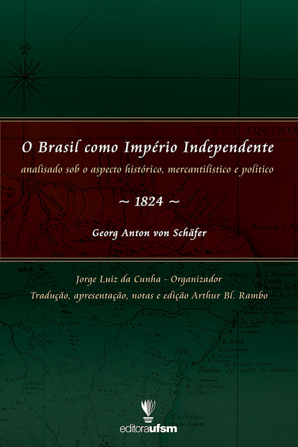 O Brasil como Império Independente, Georg Anton Von Schäfer, Jorge Luiz da Cunha