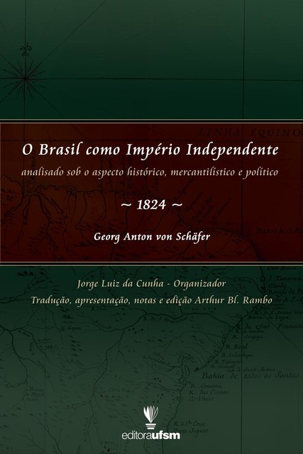 O Brasil como Império Independente, Georg Anton Von Schäfer, Jorge Luiz da Cunha