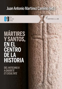 Mártires y santos, en el centro de la historia, Juan Antonio Martínez Camino