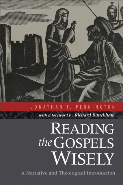 Reading the Gospels Wisely, Jonathan Pennington