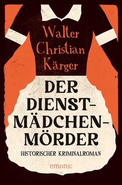 Der Dienstmädchenmörder, Walter Christian Kärger