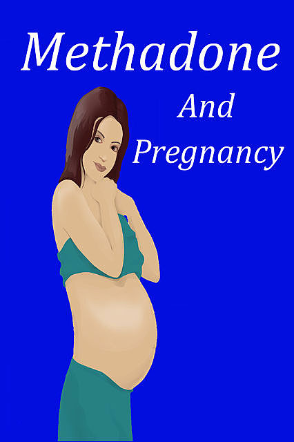 Methadone and Pregnancy, Travis Nevels