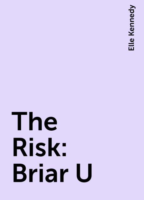 The Risk: Briar U, Elle Kennedy