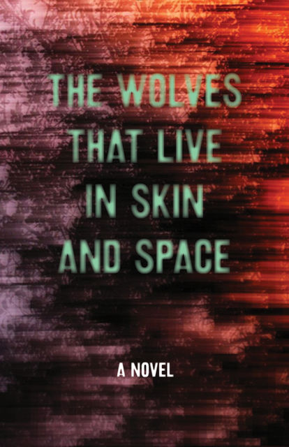 The Wolves that Live in Skin and Space, Christopher Zeischegg, Danny Wylde