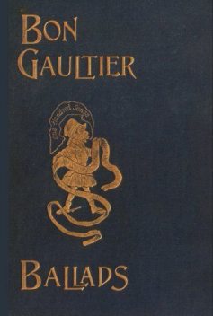 The Bon Gaultier Ballads, W.E.Aytoun