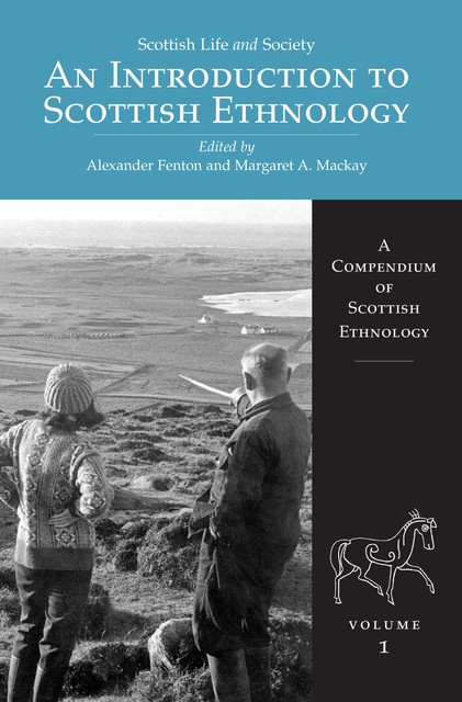 An Introduction to Scottish Ethnology, Edited by Alexander Fenton, Margaret A.Mackay