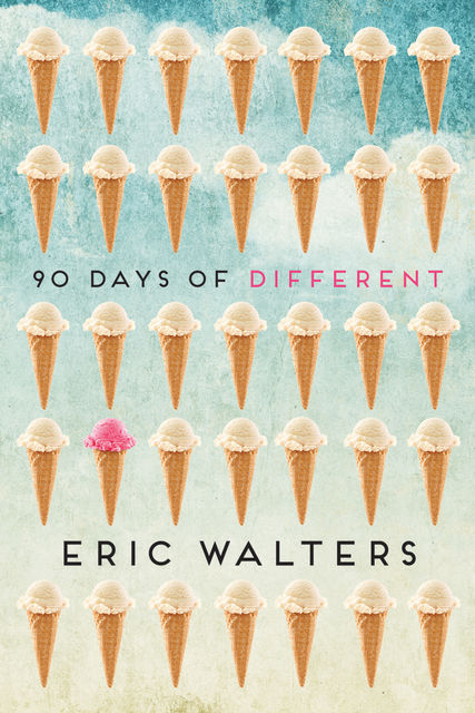 90 Days of Different, Eric Walters