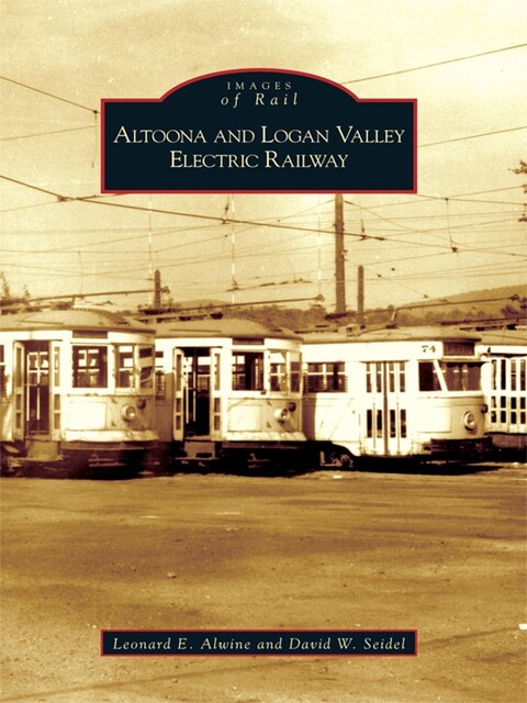 Altoona and Logan Valley Electric Railway, Leonard E. Alwine