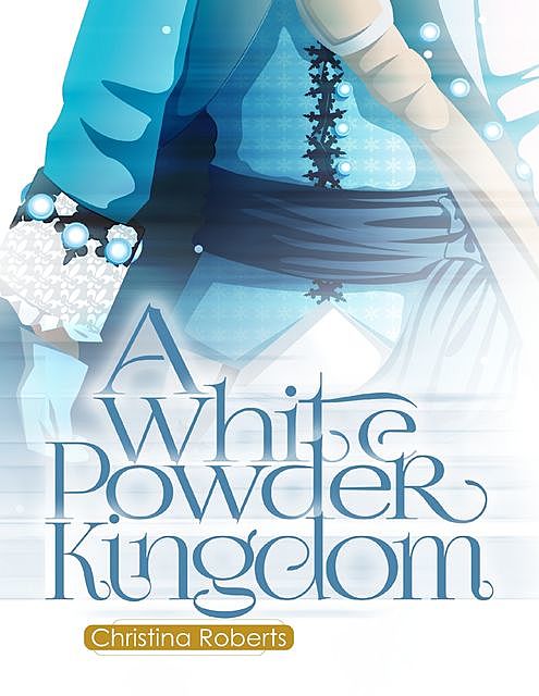 2: A White Powder Kingdom, Christina Roberts