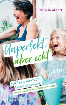 Unperfekt, aber echt, Daniela Albert