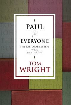 Paul for Everyone: The Pastoral Letters, Tom Wright