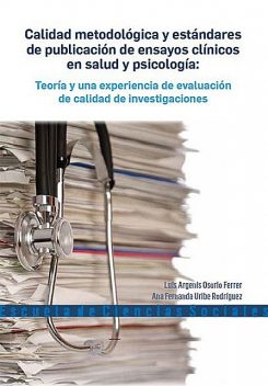 Calidad metodológica y estándares de publicación de ensayos clínicos en salud y psicología, Ana Fernanda Uribe Rodríguez, Luis Argenis Osorio Ferrer