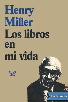 Los libros en mi vida, Henry Miller