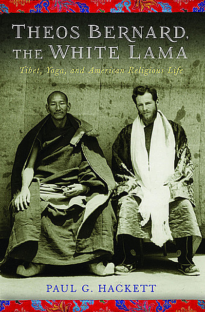 Theos Bernard, the White Lama, Paul G. Hackett