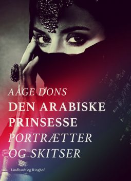 Den arabiske prinsesse: Portrætter og Skitser, Aage Dons