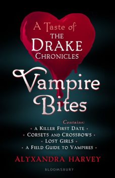 Vampire Bites: A Taste of the Drake Chronicles, Alyxandra Harvey