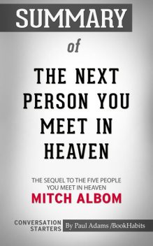 Summary of The Next Person You Meet in Heaven: The Sequel to The Five People You Meet in Heaven, Paul Adams